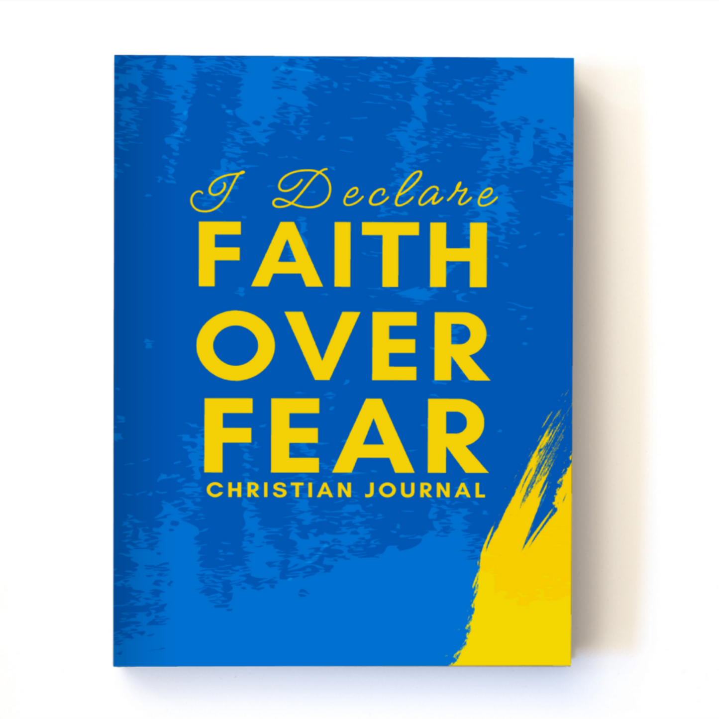 I Declare Faith Over Fear - Daily Christian Journal for Women