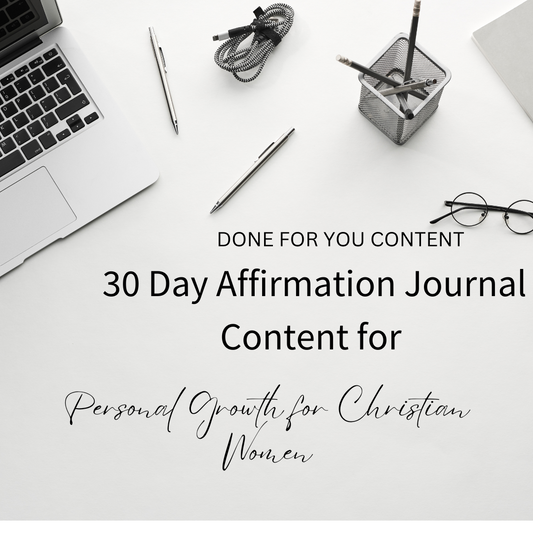 30 Day Affirmation Journal Content For Personal Growth (Christian Women) - 30 Guided Journal Prompts, 30 Affirmations and Introduction